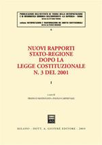 Nuovi rapporti Stato-Regione dopo la legge costituzionale n. 3 del 2001. Vol. 1