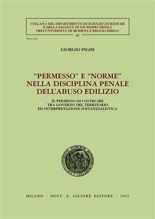 Permesso e «norme» nella disciplina penale dell'abuso edilizio. Il permesso di costruire tra governo del territorio ed interpretazione sostanzialistica - Giorgio Pighi - copertina