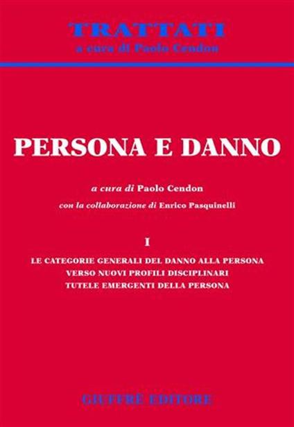 Persona e danno. Vol. 1: Le categorie generali del danno alla persona. Verso nuovi profili disciplinari. Tutele emergenti della persona. - copertina