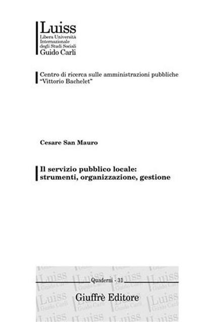 Il servizio pubblico locale: strumenti, organizzazione, gestione - Cesare San Mauro - copertina