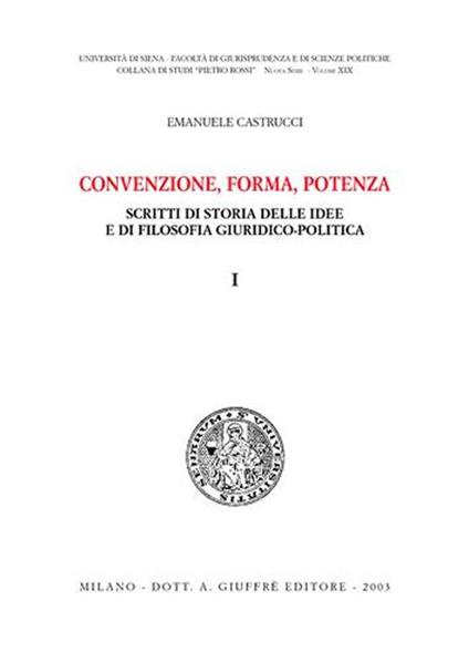 Convenzione, forma, potenza. Scritti di storia delle idee e di filosofia giuridico-politica - Emanuele Castrucci - copertina