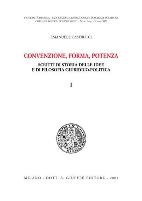 Convenzione, forma, potenza. Scritti di storia delle idee e di filosofia giuridico-politica - Emanuele Castrucci - copertina