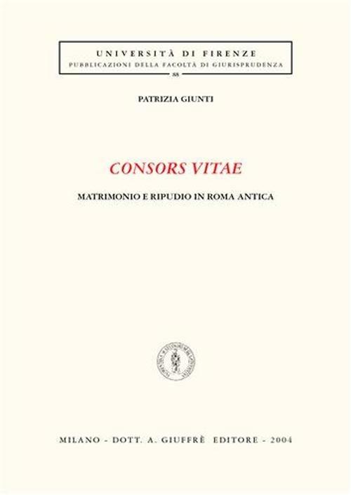 Consors vitae. Matrimonio e ripudio in Roma antica - Patrizia Giunti - copertina