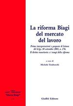 La riforma Biagi del mercato del lavoro. Prime interpretazioni e proposte di lettura del D.Lgs. 10 settembre 2003, n. 276