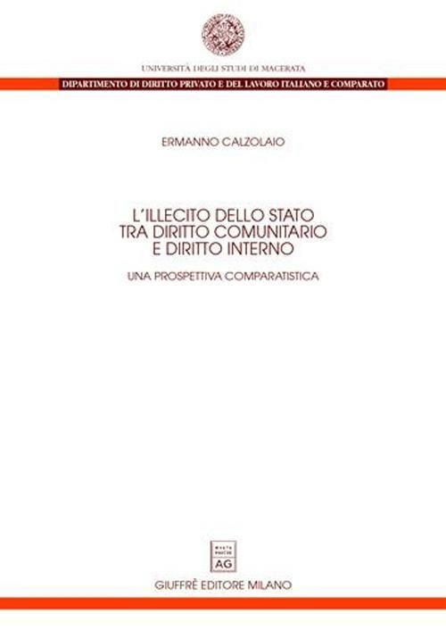 L' illecito dello Stato tra diritto comunitario e diritto interno. Una prospettiva comparatistica - Ermanno Calzolaio - copertina