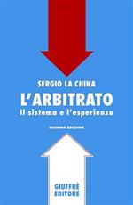 L' arbitrato. Il sistema e l'esperienza