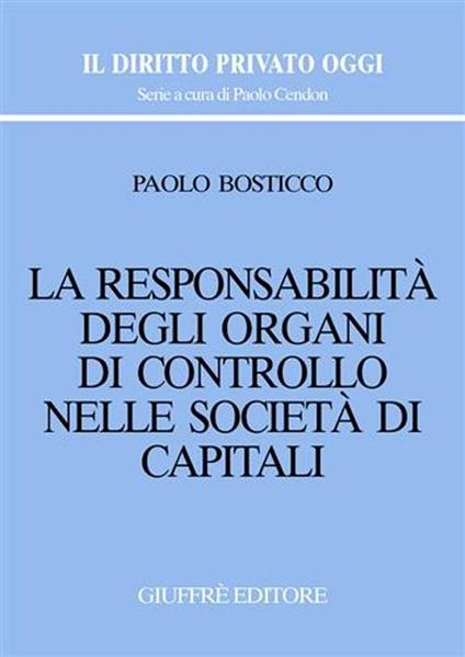 La responsabilità degli organi di controllo nelle società di capitali - Paolo Bosticco - copertina