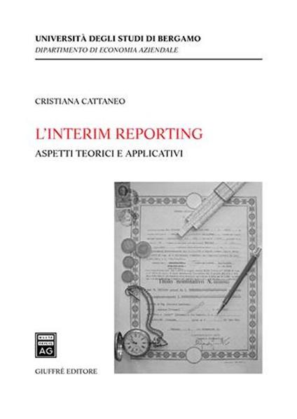 L' interim reporting. Aspetti teorici e applicativi - Cristiana Cattaneo - copertina