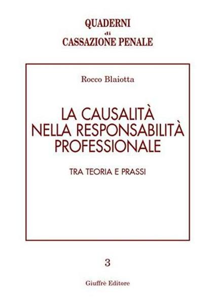 La causalità nella responsabilità professionale. Tra teoria e prassi - Rocco Blaiotta - copertina