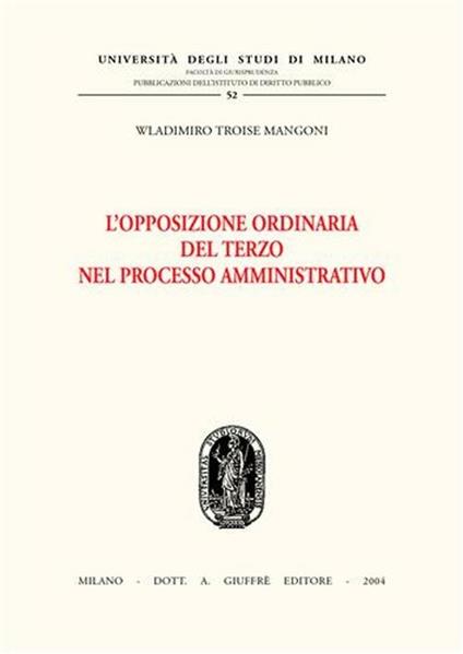 L' opposizione ordinaria del terzo nel processo amministrativo - Wladimiro Troise Mangoni - copertina