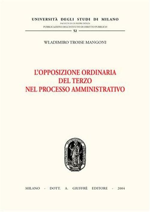 L' opposizione ordinaria del terzo nel processo amministrativo - Wladimiro Troise Mangoni - copertina