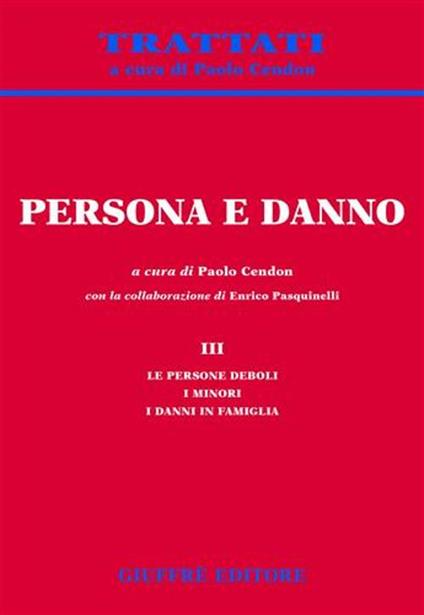 Persona e danno. Vol. 3: Le persone deboli. I minori. I danni in famiglia. - copertina