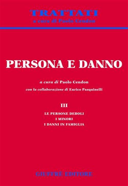 Persona e danno. Vol. 3: Le persone deboli. I minori. I danni in famiglia. - copertina