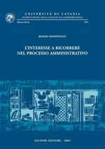 L' interesse a ricorrere nel processo amministrativo