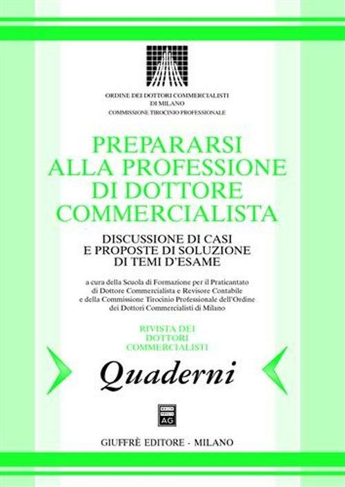 Prepararsi alla professione di dottore commercialista. Discussione di casi e proposte di soluzione di temi d'esame - copertina