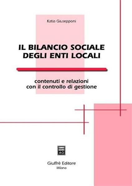 Il bilancio sociale degli enti locali. Contenuti e relazioni con il controllo di gestione - Katia Giusepponi - copertina