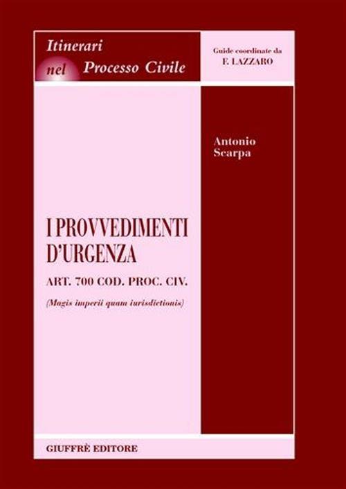 I provvedimenti d'urgenza. Art. 700 Cod. proc. civ. (Magis imperii quam iurisdictionis) - Antonio Scarpa - copertina