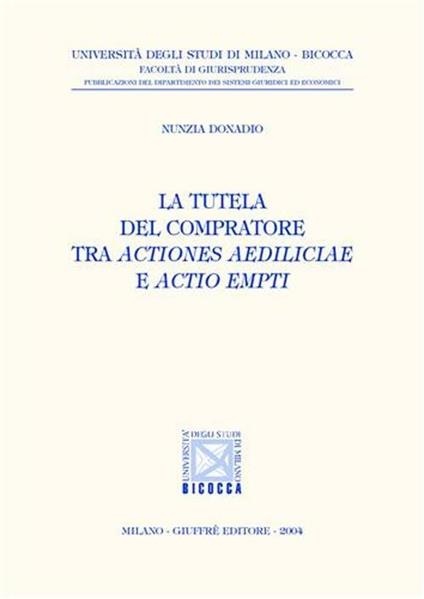 La tutela del compratore tra actiones aediliciae e actio empti - Nunzia Donadio - copertina