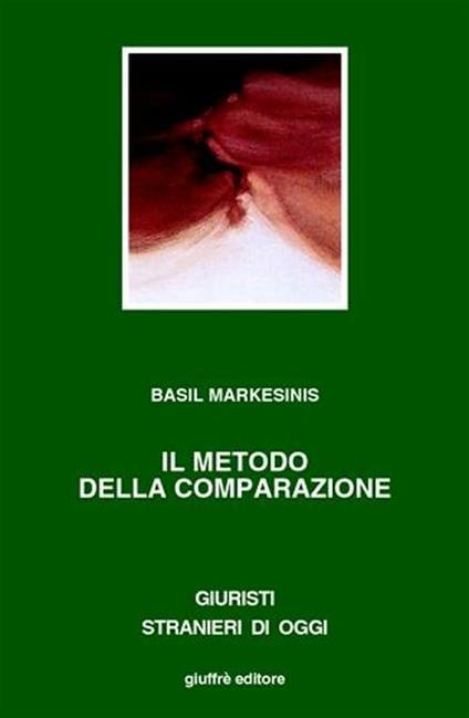 Il metodo della comparazione. Il retaggio del passato e le sfide del futuro - Basil Markesinis - copertina