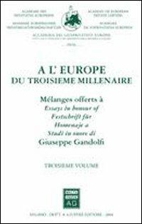 A l'Europe du troisieme millenaire. Melanges offerts à Giuseppe Gandolfi - copertina