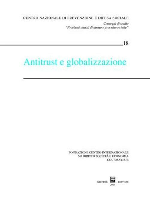 Antitrust e globalizzazione. Atti del Convegno (Courmayeur, 19-20 settembre 2003) - copertina