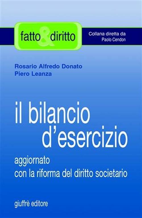 Il bilancio d'esercizio. Aggiornato con le modifiche di cui al D.Lgs. 17 gennaio 2003, n. 6 - Rosario A. Donato,Piero Leanza - copertina