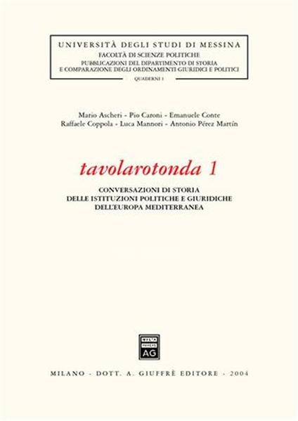 Tavolarotonda. Conversazioni di storia delle istituzioni politiche e giuridiche dell'Europa mediterranea. Vol. 1 - copertina
