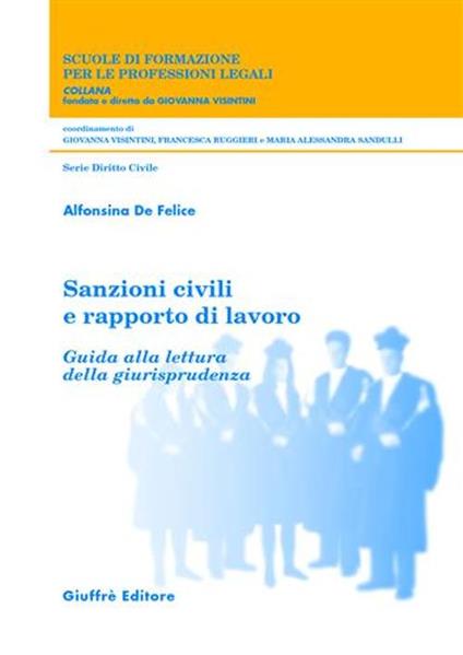 Sanzioni civili e rapporto di lavoro. Guida alla lettura della giurisprudenza - Alfonsina De Felice - copertina