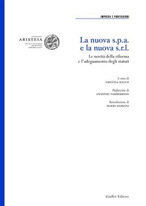 La nuova Spa e la nuova Srl. Le novità della riforma e l'adeguamento degli statuti - copertina