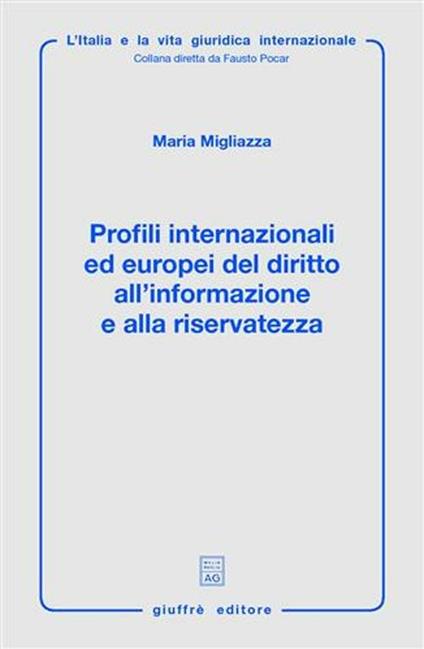 Profili internazionali ed europei del diritto all'informazione e alla riservatezza - Maria Migliazza - copertina
