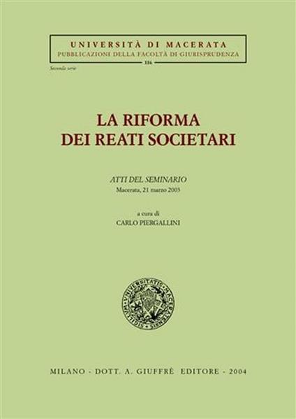 La riforma dei reati societari. Atti del Seminario (Macerata, 21 marzo 2003) - copertina