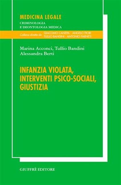 Infanzia violata, interventi psico-sociali, giustizia - Marina Acconci,Tullio Bandini,Alessandra Berti - copertina