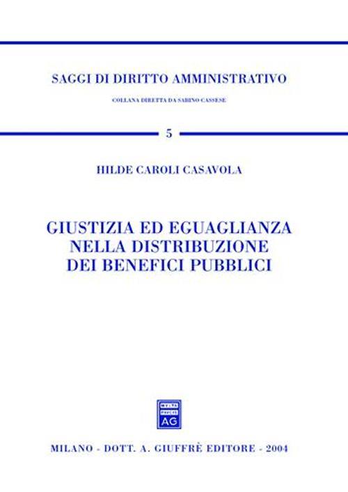Giustizia ed eguaglianza nella distribuzione dei benefici pubblici - Hilde Caroli Casavola - copertina