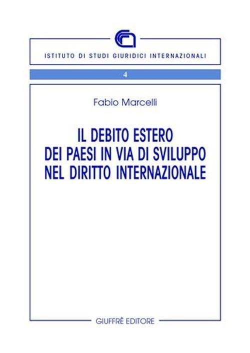 Il debito estero dei paesi in via di sviluppo nel diritto internazionale - Fabio Marcelli - copertina