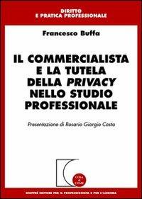 Il commercialista e la tutela della privacy nello studio professionale - Francesco Buffa - copertina