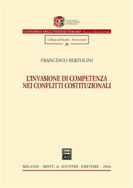 L' invasione di competenza nei conflitti costituzionali - Francesco Bertolini - copertina