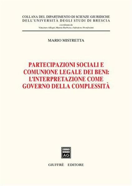 Partecipazioni sociali e comunione legale dei beni: l'interpretazione come governo della complessità - Mario Mistretta - copertina