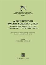 Constitution for the European Union. Sovereignty, representation, competences, constituent process. Proceedings of the International Conference (Torino, 2002) (A)