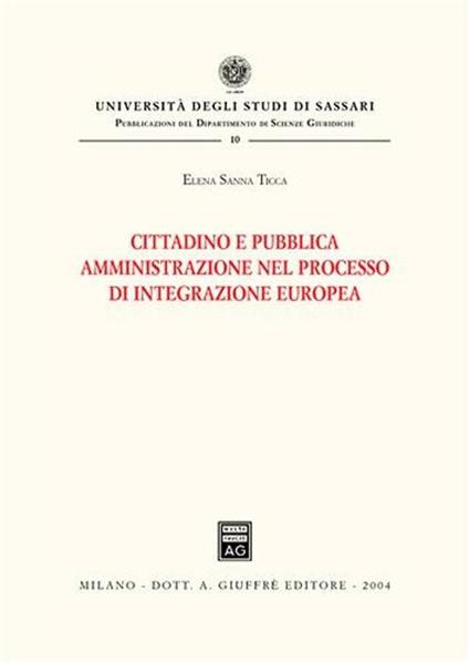 Cittadino e pubblica amministrazione nel processo di integrazione europea - Elena Sanna Ticca - copertina