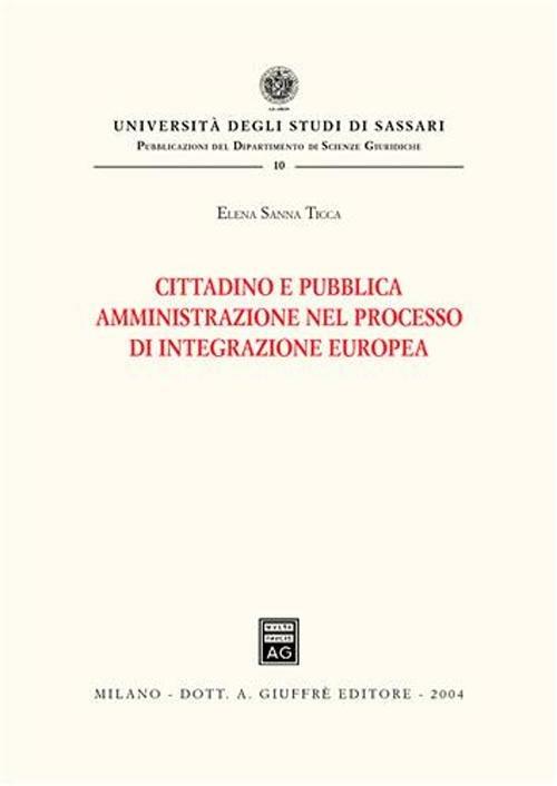 Cittadino e pubblica amministrazione nel processo di integrazione europea - Elena Sanna Ticca - copertina