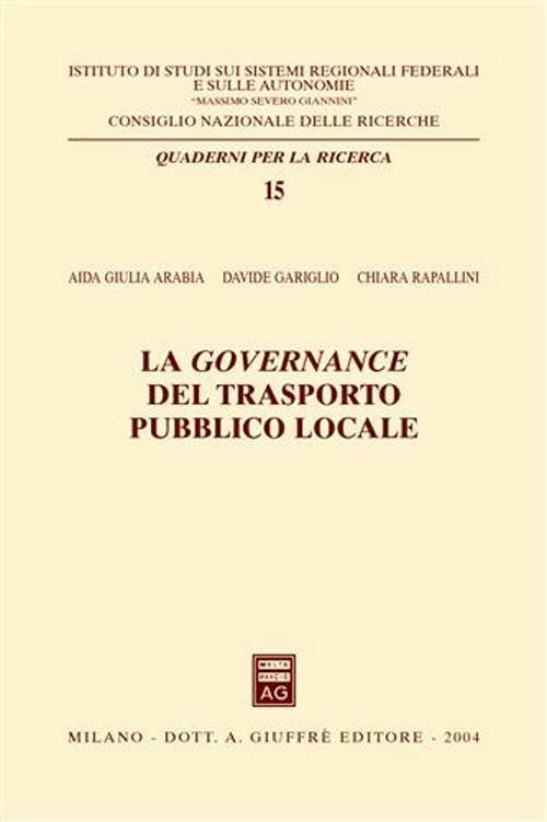 La governance del trasporto pubblico locale - Aida Giulia Arabia,Davide Gariglio,Chiara Rapallini - copertina