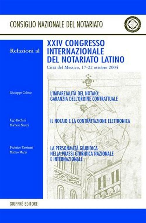 L' imparzialità del notaio: garanzia dell'ordine contrattuale... Relazioni del 24° Congresso internazionale del notariato (Città del Messico, 17-22 ottobre 2004) - copertina