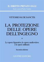 La protezione delle opere dell'ingegno. Vol. 1: Le opere figurative, le opere audiovisive e le opere utilitarie.