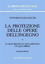 La protezione delle opere dell'ingegno. Vol. 1: Le opere figurative, le opere audiovisive e le opere utilitarie.