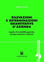 Rilevazioni e determinazioni quantitative d'azienda. Logiche di contabilità generale, principi economici e bilancio. Con CD-ROM