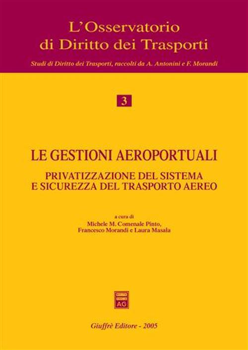 Le gestioni aeroportuali. Privatizzazione del sistema e sicurezza del trasporto aereo. Atti del Convegno (Alghero, 10-11 maggio 2002) - copertina