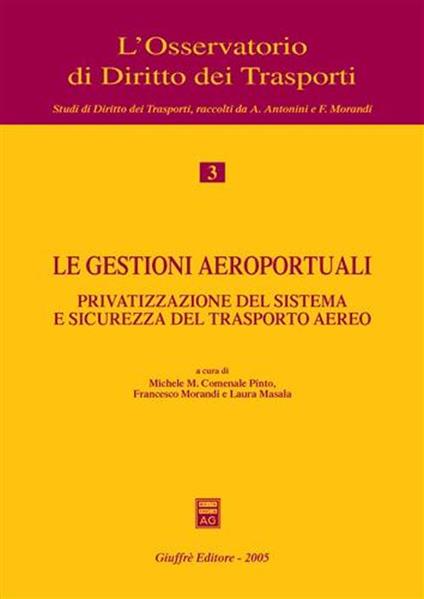 Le gestioni aeroportuali. Privatizzazione del sistema e sicurezza del trasporto aereo. Atti del Convegno (Alghero, 10-11 maggio 2002) - copertina