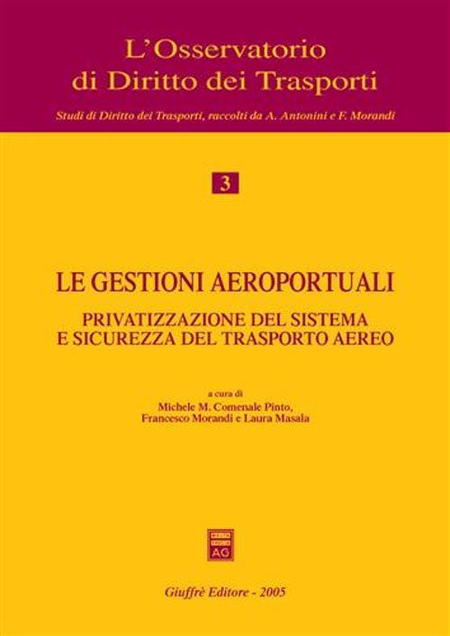 Le gestioni aeroportuali. Privatizzazione del sistema e sicurezza del trasporto aereo. Atti del Convegno (Alghero, 10-11 maggio 2002) - copertina