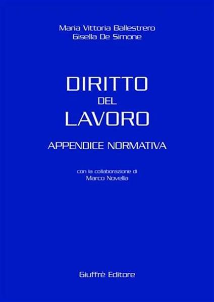 Diritto del lavoro. Appendice normativa - Maria Vittoria Ballestrero,Gisella De Simone - copertina