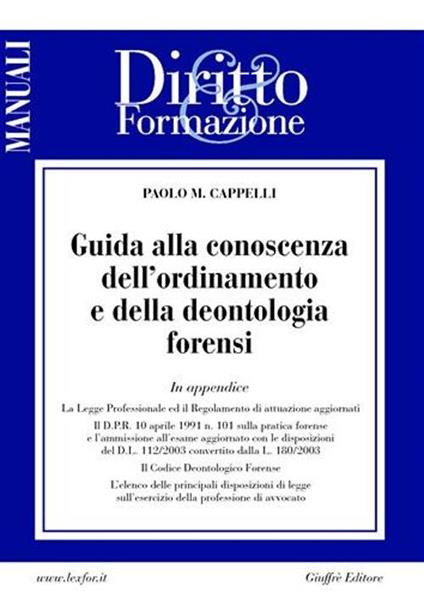 Guida alla conoscenza dell'ordinamento e della deontologia forensi - Paolo M. Cappelli - copertina